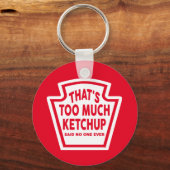 Das ist zu viel Ketchup Schlüsselanhänger (Vorderseite)