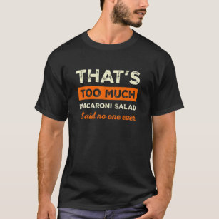 Das ist zu viel Macaroni Salad Funny Pasta Salad H T-Shirt