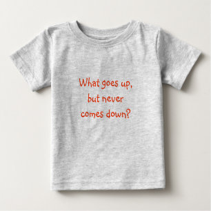 Das ist's-Was geht hoch, aber kommt nie runter? Baby T-shirt