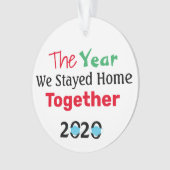 Das Jahr, in dem wir Zuhause gemeinsam 2020 Bleibe Ornament (Vorderseite)