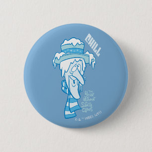 DAS JAHR OHNE SANTA CLAUS™   Snow Miser Chill Button