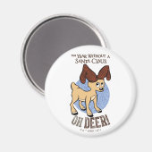DAS JAHR OHNE SANTA CLAUS™ | Vixen "Oh Deer" Magnet (Vorderseite/Rückseite)