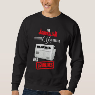 Das Journalismus-Leben Schlagzeilen Und Fristen Ze Sweatshirt