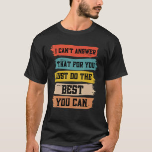 Das kann ich dir nicht antworten, wenn du nur die  T-Shirt