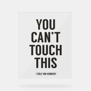 Das kannst du nicht Touch geben Acrylschild