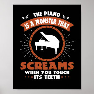 Das Klavier ist ein Monster, das schreit Poster