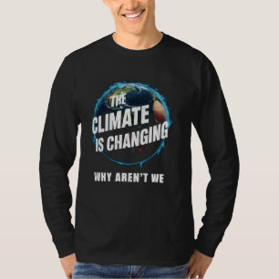 Das Klima verändert sich, warum wir nicht globale T-Shirt