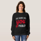 Das klingt nach einem eigenen Problem, einem sarka Sweatshirt (Vorne ganz)