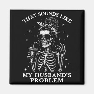 Das klingt wie das Problem meines Mannes lustige F Magnet