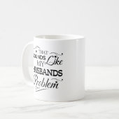 Das klingt wie mein Ehemann Problem Ehefrau Life Kaffeetasse (Vorderseite Links)