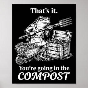 Das kommt auf den Kompost Frosch Gärtnerei lustig Poster