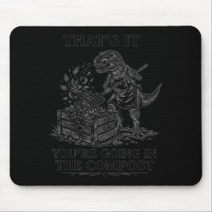 Das kommt auf den Kompost lustiger T-Rex-Gartenbau Mousepad