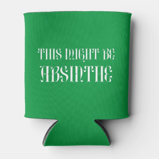 Das könnte Absinth Funny sein Dosenkühler (Vorderseite)