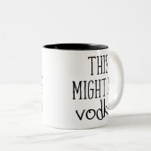 Das könnte Vodka sein. Zweifarbige Tasse (VorderseiteRechts)