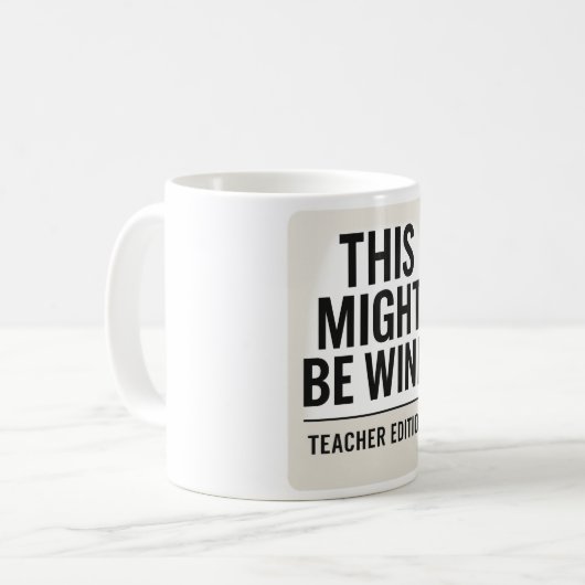Das könnte Wein sein - Funny Teacher Tasse Zitat (Vorderseite Links)