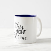 das könnte Wein sein, trinken Sie einfach lustiges Zweifarbige Tasse (VorderseiteRechts)