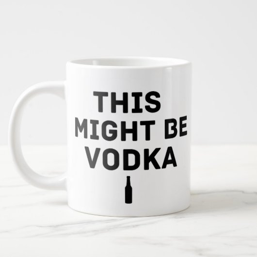 Das könnte Wodka sein – Lustiger Arbeitsbecher für Jumbo-Tasse (Links)