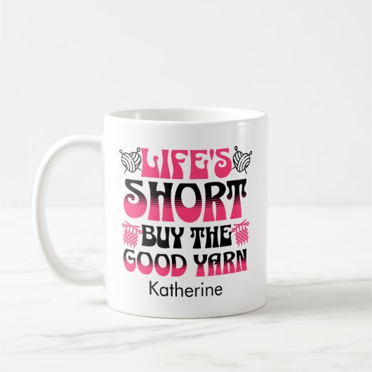 Das Kurze Leben kauft das gute Garn nach Maß. Kaffeetasse (Links)