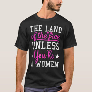 Das Land der Freiheit, es sei denn, Sie sind eine  T-Shirt