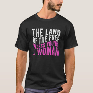 Das Land des Freien, es sei denn, Sie sind eine Fr T-Shirt