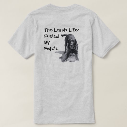 Das Leash-Leben: Angetrieben von Fetch.  T-Shirt (Design Rückseite)