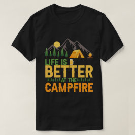 Das Leben am Campfeuer ist besser T-Shirt
