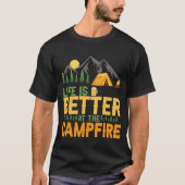 Das Leben am Campfeuer ist besser T-Shirt (Vorderseite)