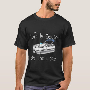 Das Leben am Pontoon-See ist besser T-Shirt