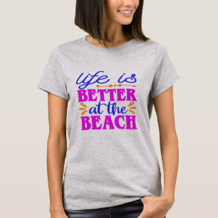 Das Leben am Strand ist besser T-Shirt