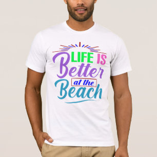 Das Leben am Strand ist besser T-Shirt