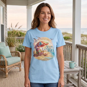 Das Leben am Strand ist schöner T-Shirt