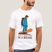 Das Leben an Bord ist besser T-Shirt (Vorderseite)