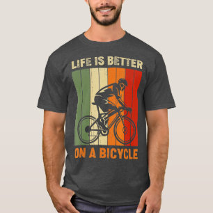 Das Leben auf dem Fahrrad ist besser T-Shirt
