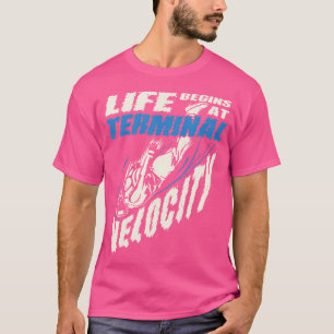 Das Leben beginnt am Terminal Velocity Skydiving T-Shirt