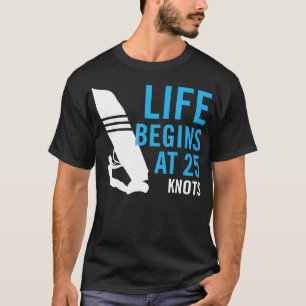 Das Leben beginnt bei 25 Knoten Lustiger Windsurf T-Shirt