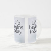 Das Leben beginnt heute Mattglastasse (VorderseiteRechts)