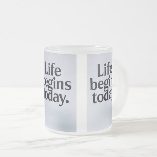 Das Leben beginnt heute Mattglastasse (VorderseiteRechts)