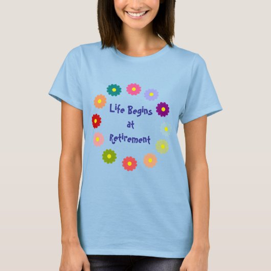 "Das Leben beginnt im Ruhestand"  T-Shirt (Vorderseite)