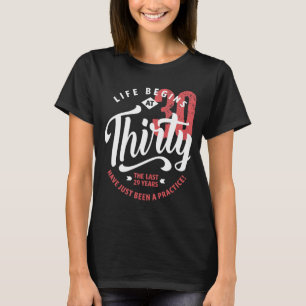 Das Leben beginnt mit 30 30. Geburtstag T-Shirt