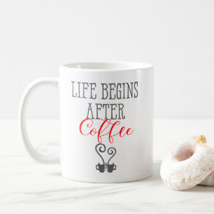 Das Leben beginnt nach Coffee Fun Coffee Quotes Kaffeetasse