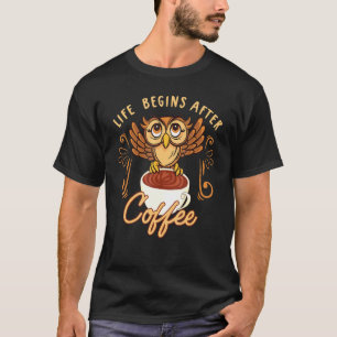 Das Leben beginnt nach dem Coffee Owl Coffein Addi T-Shirt