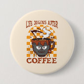 Das Leben beginnt nach dem Kaffee Button (Vorderseite)