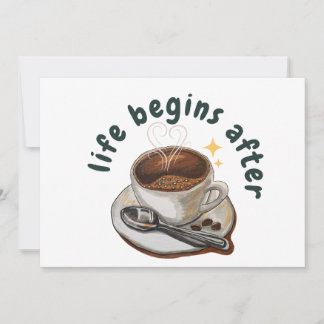 Das Leben beginnt nach dem Kaffee Einladung