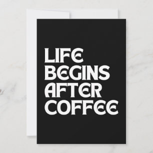 DAS LEBEN BEGINNT NACH DEM KAFFEE EINLADUNG