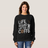 Das Leben beginnt nach dem Kaffee - Funny Coffee L Sweatshirt (Vorne ganz)