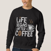 Das Leben beginnt nach dem Kaffee - Funny Coffee L Sweatshirt (Vorderseite)