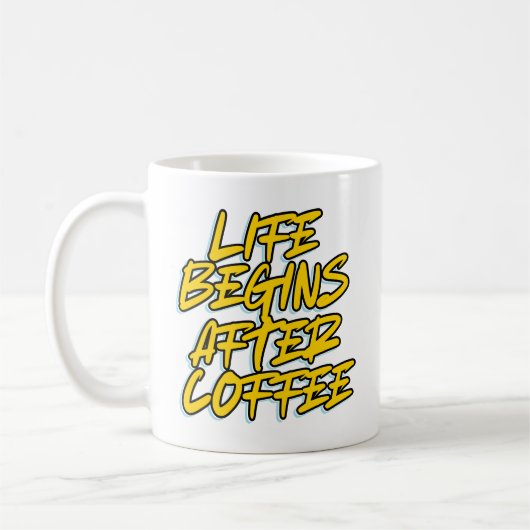 DAS LEBEN BEGINNT NACH DEM KAFFEE KAFFEETASSE (Links)