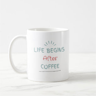 Das Leben beginnt nach dem Kaffee Kaffeetasse