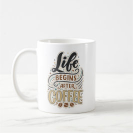 Das Leben beginnt nach dem Kaffee Kaffeetasse