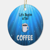Das Leben beginnt nach dem Kaffee Keramikornament (Links)